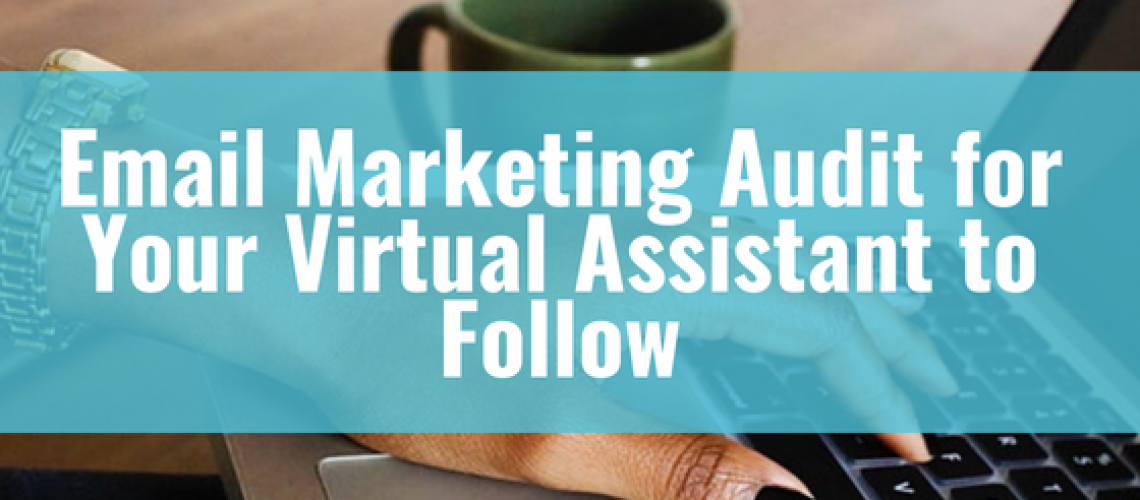 Email Marketing Audit for Your Virtual Assistant to Follow - Blog